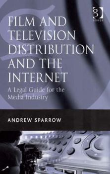 Hardcover Film and Television Distribution and the Internet: A Legal Guide for the Media Industry Book
