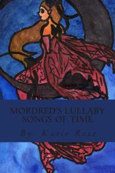 Paperback Mordred's Lullaby Songs of Time: Pure Magical Fiction Book