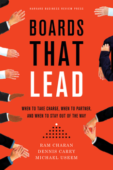 Hardcover Boards That Lead: When to Take Charge, When to Partner, and When to Stay Out of the Way Book