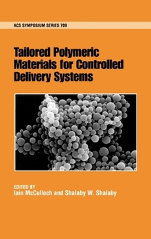Tailored Polymeric Materials for Controlled Delivery Systems (Acs Symposium Series)