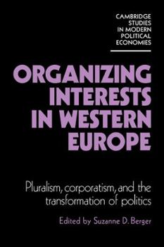 Paperback Organizing Interests in Western Europe: Pluralism, Corporatism, and the Transformation of Politics Book