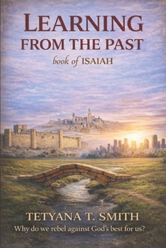 Learning from past mistakes book of ISAIAH: Why do we rebel against God's best for us?