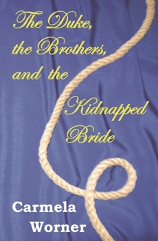 Paperback The Duke, the Brothers, and the Kidnapped Bride Book