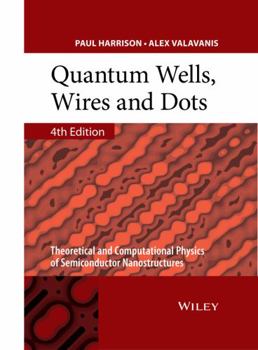 Hardcover Quantum Wells, Wires and Dots: Theoretical and Computational Physics of Semiconductor Nanostructures Book