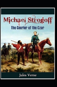 Paperback Michael Strogoff: The Courier of the Czar Illustrated Edition Book