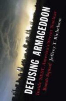 Hardcover Defusing Armageddon: Inside Nest, America's Secret Nuclear Bomb Squad Book
