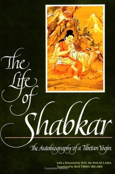Paperback The Life of Shabkar: The Autobiography of a Tibetan Yogin Book