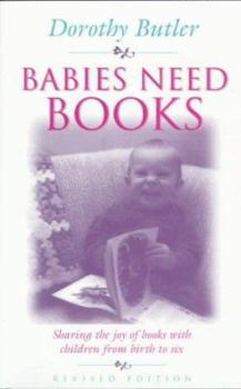 Paperback Babies Need Books: Sharing the Joy of Books with Children from Birth to Six Book