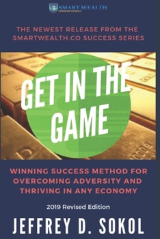 Paperback Get in the Game: The Foolproof Success Method for Overcoming Adversity and Thriving in ANY Economy, 2019 Revised Edition Book