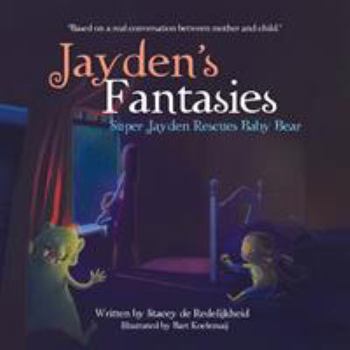 Paperback Jayden's Fantasies: Super Jayden Rescues Baby Bear Book