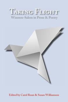 Paperback Taking Flight: Winston-Salem in Prose and Poetry Book