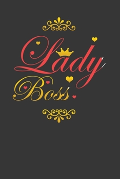 Lady Boss: Lined notebook Journal to Write Simple and elegant. 120 pages,high quality cover and (6 x 9) inches in size, Inspirational Quotes, Journal for Women
