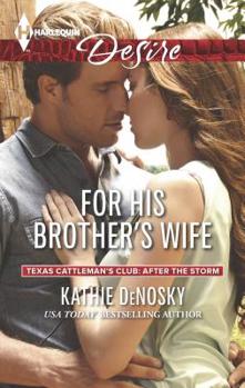 For His Brother's Wife - Book #7 of the Texas Cattleman's Club: After the Storm 