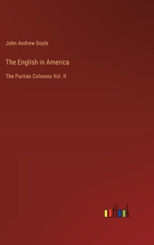 Hardcover The English in America: The Puritan Colonies Vol. II Book