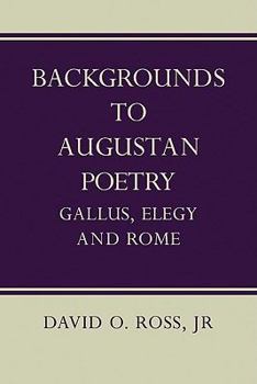 Paperback Backgrounds to Augustan Poetry: Gallus Elegy and Rome Book