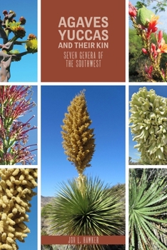 Paperback Agaves, Yuccas, and Their Kin: Seven Genera of the Southwest Book