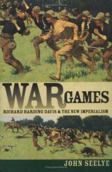 Paperback War Games: Richard Harding Davis and the New Imperialism Book