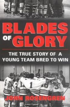 Hardcover Blades of Glory: The Story of a Town's Obsession and a Young Team Bred to Win Book