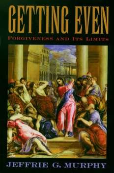 Paperback Getting Even: Forgiveness and Its Limits Book