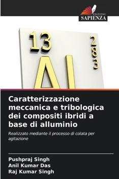 Caratterizzazione meccanica e tribologica dei compositi ibridi a base di alluminio