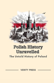 Paperback Polish History Unravelled: The Untold History of Poland Book