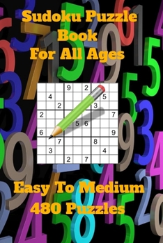 Paperback Sudoku Puzzle Book For All Ages- Easy To Medium 480 Puzzles: Sharpen Up Your Mind, Improve Your Memory For All Ages, From Children To Adults Book