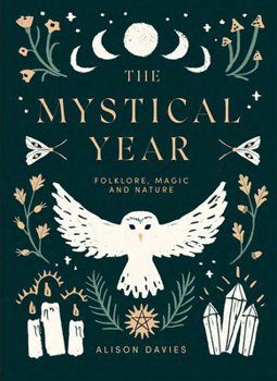 Hardcover The Mystical Year: Folklore, Magic and Nature Book