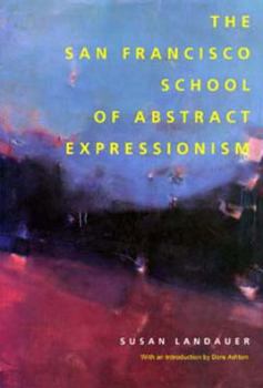 Paperback The San Francisco School of Abstract Expressionism: (A Centennial Book) (Published in Association with the Laguna Art Museum) Book