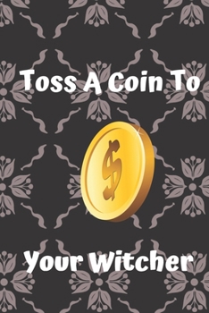 Toss a Coin to Your Witcher Notebook : Lined Notebook / Journal Gift, 120 Pages, 6x9, Soft Cover, Matte Finish Paperback Toss a Coin to Your Witcher
