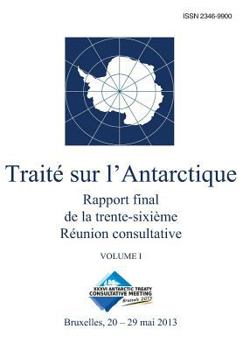 Paperback Rapport final de la trente-sixième Réunion consultative du Traité sur l'Antarctique - Volume I [French] Book