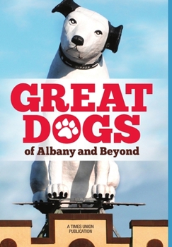 Hardcover Great Dogs of Albany and Beyond Book