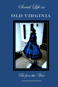 Paperback Social Life in Old Virginia Before the War, Annotated and Illustrated. Book