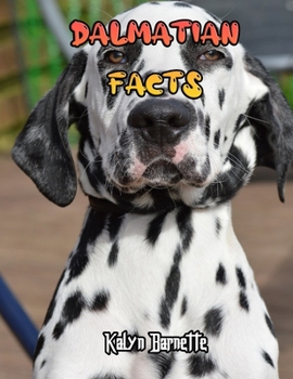 DALMATIAN FACTS: DALMATIAN fact for girl age 1-10 DALMATIAN fact for boy age 1-10 facts about all about DALMATIAN