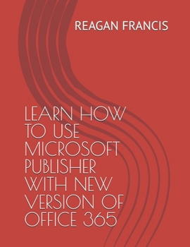 Paperback Learn How to Use Microsoft Publisher with New Version of Office 365 Book