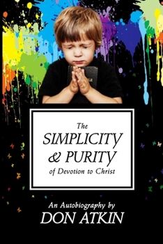 Paperback The Simplicity and Purity of Devotion to Christ: An Autobiography Book