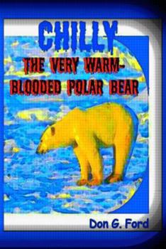 Paperback Chilly The Very Warm-Blooded Polar Bear Book