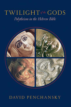 Paperback Twilight of the Gods: Polytheism in the Hebrew Bible Book