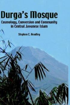 Hardcover Durga's Mosque: Cosmology, Conversion and Community in Central Javanese Islam Book