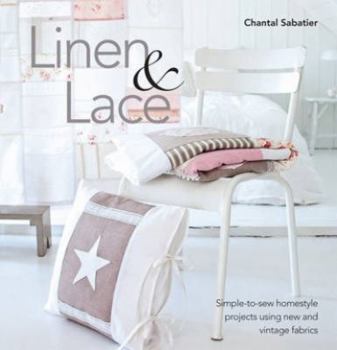 Paperback Linen & Lace: Simple-To-Sew Homestyle Charm Using New and Vintage Lace Book
