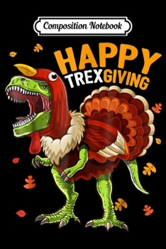 Paperback Composition Notebook: Happy Thanksgiving T Rex Dinosaur Turkey Gift for Boys Journal/Notebook Blank Lined Ruled 6x9 100 Pages Book