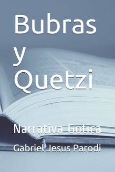Paperback Bubras y Quetzi: Narrativa Gotica [Spanish] Book