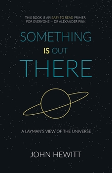 Paperback Something is Out There: A Layman's View of the Universe Book