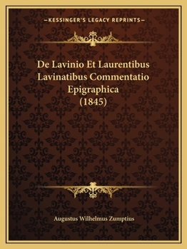 Paperback De Lavinio Et Laurentibus Lavinatibus Commentatio Epigraphica (1845) [Latin] Book