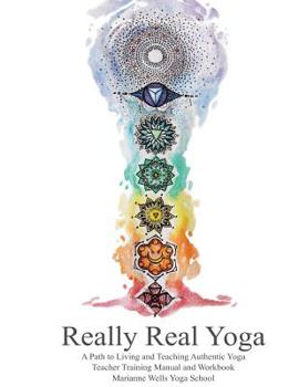 Paperback Really Real Yoga: A Path To Living And Teaching Authentic Yoga Book
