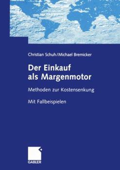 Paperback Der Einkauf ALS Margenmotor: Methoden Zur Kostensenkung Mit Fallbeispielen [German] Book