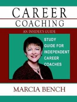 Paperback Career Coaching: An Insider's Guide - Study Guide for Independent Career Coaches Book