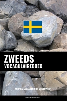 Paperback Zweeds Vocabulaireboek: Aanpak Gebaseerd Op Onderwerp [Dutch] Book