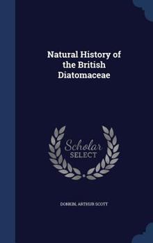 Natural History of the British Diatomaceae