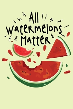 Paperback All Watermelons Matter: Blank Recipe Book Custom Interrior: Fruit and Watermelon Smoothie Recipes Book