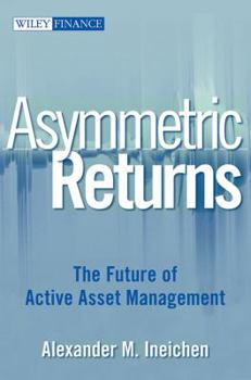 Hardcover Asymmetric Returns: The Future of Active Asset Management Book